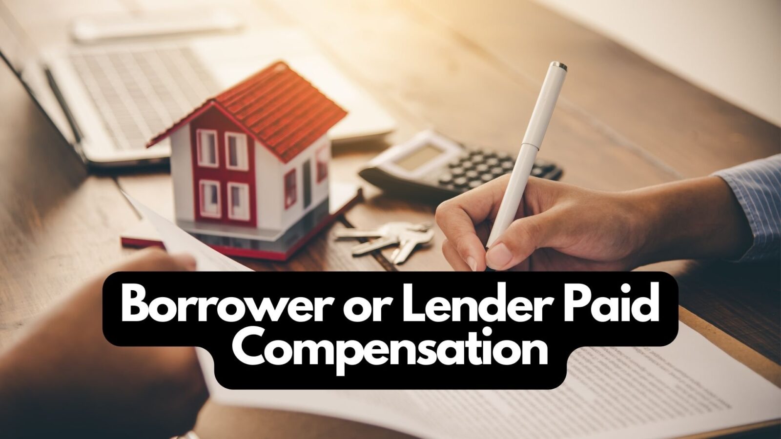 Borrower Paid vs Lender Paid Compensation in 2024