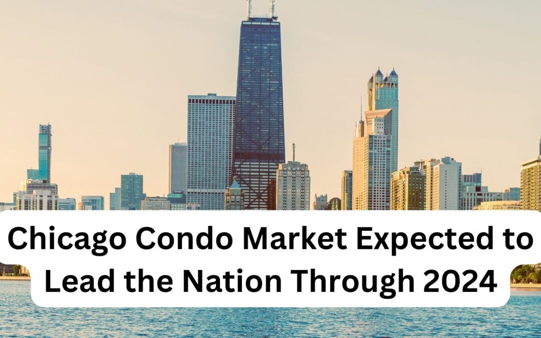 Chicago Condo Market Expected to Continue to Lead the Nation in 2024