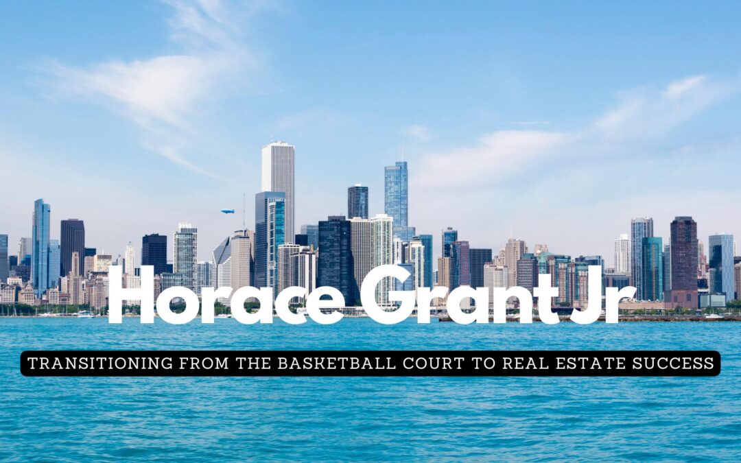 Horace Grant Jr.: Transitioning from the Basketball Court to Real Estate Success