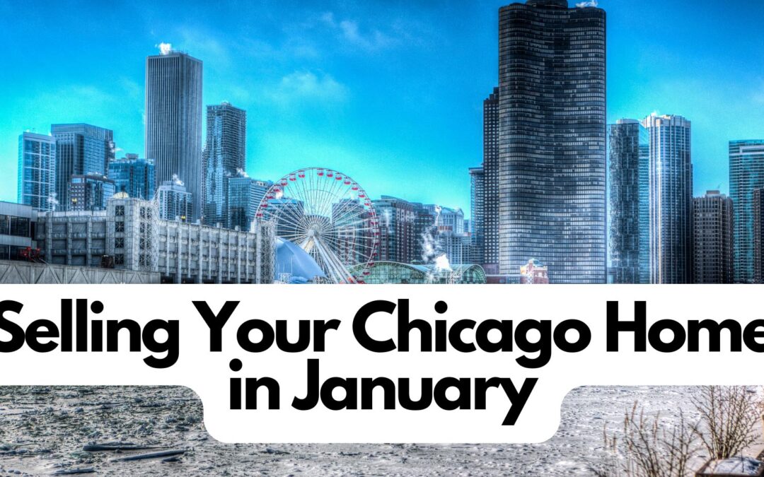 Selling Your Chicago Home or Condo in January: A Strategic Guide
