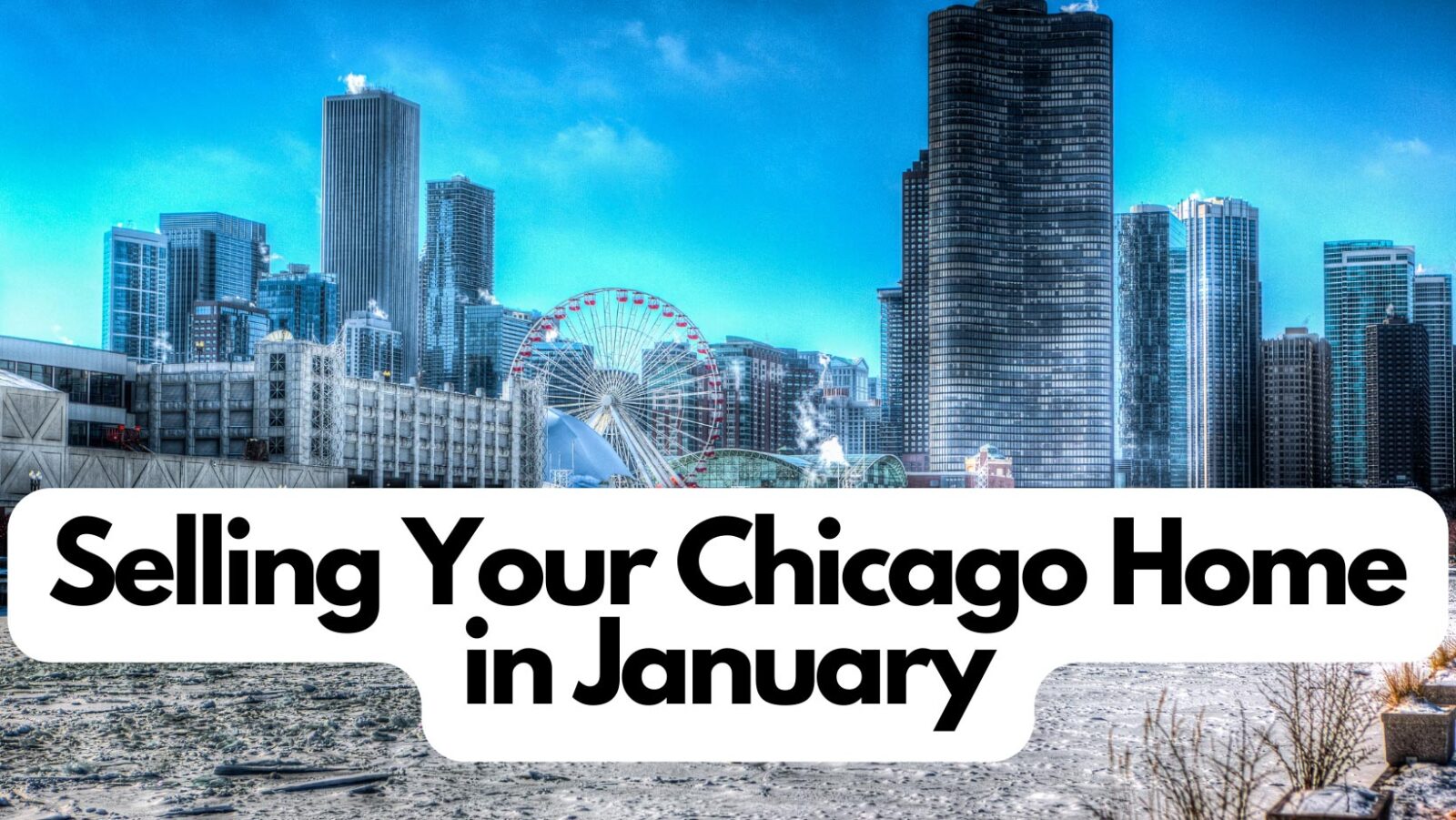 Selling Your Chicago Home or Condo in January: A Strategic Guide