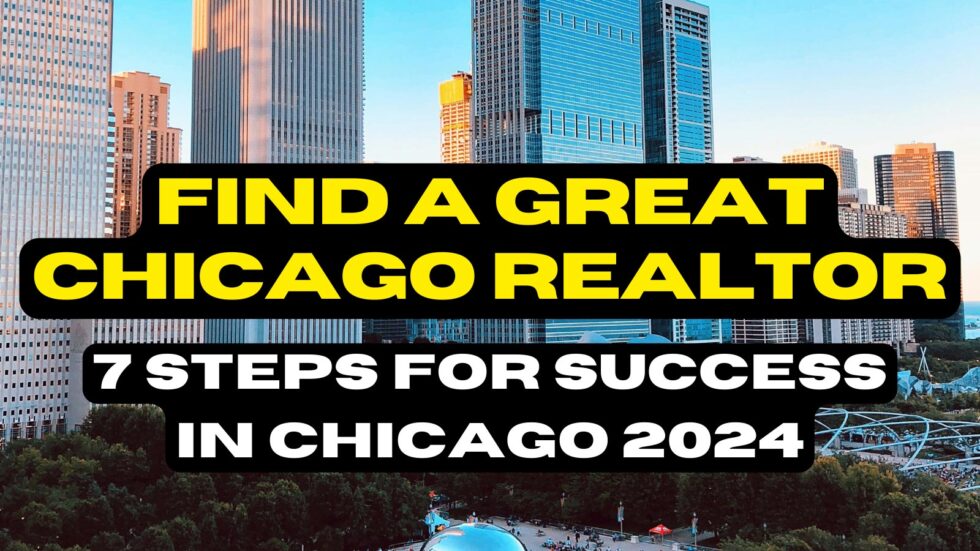 How to Find a Great Chicago Realtor: 7 Steps for Success in 2024