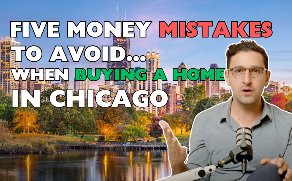 5 Money Mistakes To Avoid When Buying A Home In Chicago