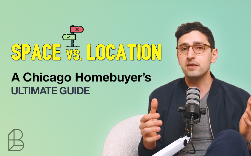 Space vs Location: A Chicago Homebuyer’s Ultimate Guide